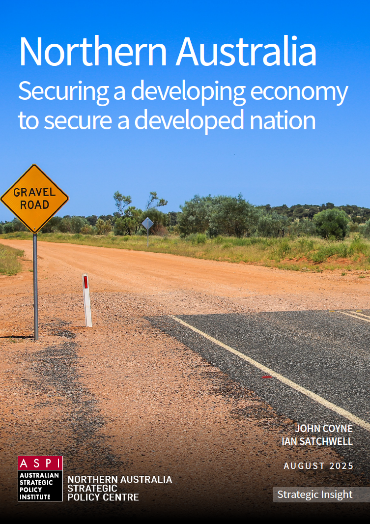 Northern Australia: securing a developing economy to secure a developed ...
